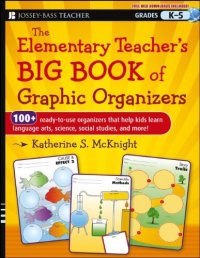 cover of the book The Elementary Teacher's Big Book of Graphic Organizers, K-5: 100+ Ready-to-Use Organizers That Help Kids Learn Language Arts, Science, Social Studies, and More