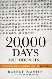 cover of the book 20,000 Days and Counting: The Crash Course for Mastering Your Life Right Now