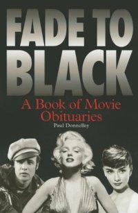 cover of the book Fade to Black: A Book of Movie Obituaries