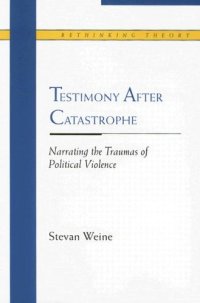 cover of the book Testimony after Catastrophe: Narrating the Traumas of Political Violence