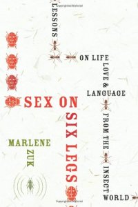 cover of the book Sex on Six Legs: Lessons on Life, Love, and Language from the Insect World