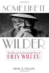 cover of the book Some Like It Wilder: The Life and Controversial Films of Billy Wilder