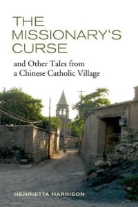 cover of the book The Missionary's Curse and Other Tales from a Chinese Catholic Village