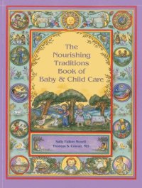 cover of the book The Nourishing Traditions Book of Baby & Child Care