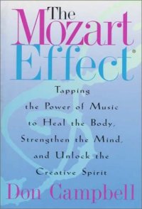 cover of the book The Mozart Effect: Tapping the Power of Music to Heal the Body, Strengthen the Mind and Unlock the Creative Spirit