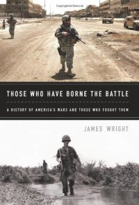 cover of the book Those Who Have Borne the Battle: A History of America's Wars and Those Who Fought Them