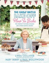 cover of the book The Great British Bake Off: How to Bake: The Perfect Victoria Sponge and Other Baking Secrets