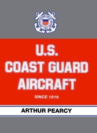 cover of the book U.S. Coast Guard Aircraft Since 1916