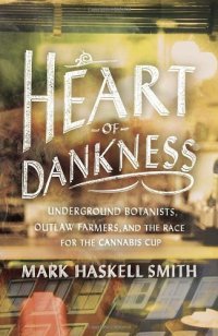 cover of the book Heart of Dankness: Underground Botanists, Outlaw Farmers, and the Race for the Cannabis Cup