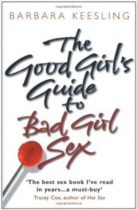 cover of the book The Good Girl's Guide to Bad Girl Sex