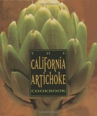 cover of the book The California Artichoke Cookbook: From the California Artichoke Advisory Board