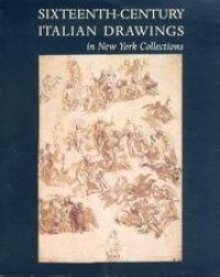 cover of the book Sixteenth-Century Italian Drawings in New York Collections