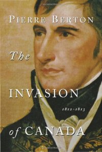 cover of the book The Invasion of Canada: 1812-1813