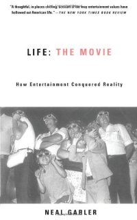 cover of the book Life: The Movie: How Entertainment Conquered Reality