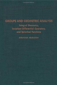 cover of the book Groups and geometric analysis : integral geometry, invariant differential operators, and spherical functions