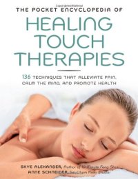 cover of the book The Pocket Encyclopedia of Healing Touch Therapies: 136 Techniques That Alleviate Pain, Calm the Mind, and Promote Health