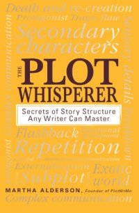 cover of the book The Plot Whisperer: Secrets of Story Structure Any Writer Can Master