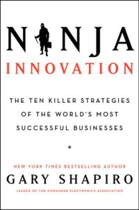 cover of the book Ninja Innovation: The Ten Killer Strategies of the World's Most Successful Businesses