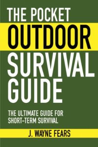 cover of the book The Pocket Outdoor Survival Guide: The Ultimate Guide for Short-Term Survival