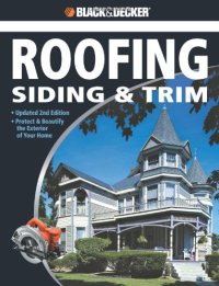 cover of the book Black & Decker The Complete Guide to Roofing Siding & Trim: Updated 2nd Edition, Protect & Beautify the Exterior of Your Home