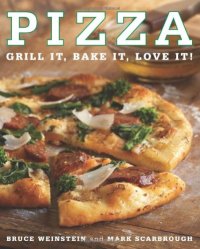 cover of the book Pizza: Grill It, Bake It, Love It!