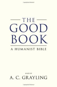 cover of the book The Good Book: A Humanist Bible