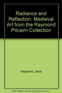 cover of the book Radiance and Reflection: Medieval Art from the Raymond Pitcairn Collection