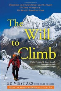 cover of the book The Will to Climb: Obsession and Commitment and the Quest to Climb Annapurna--the World's Deadliest Peak