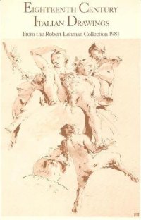 cover of the book Eighteenth century Italian drawings, from the Robert Lehman Collection: Catalogue