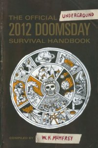 cover of the book The Official Underground 2012 Doomsday Survival Handbook