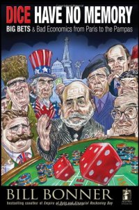 cover of the book Dice Have No Memory: Big Bets and Bad Economics from Paris to the Pampas