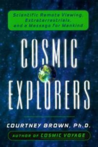 cover of the book Cosmic Explorers: Scientific Remote Viewing, Extraterrestrials, and a Messagefor Mankind