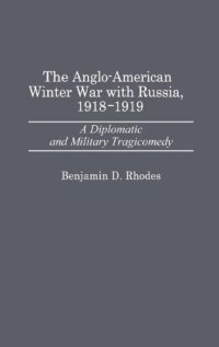 cover of the book The Anglo-American Winter War with Russia, 1918-1919: A Diplomatic and Military Tragicomedy