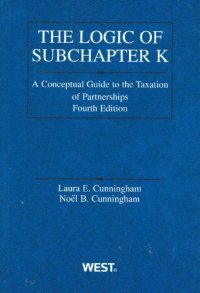 cover of the book Logic of Subchapter K: A Conceptual Guide to Taxation of Partnerships, 4th