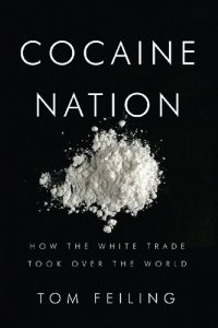 cover of the book Cocaine Nation: How the White Trade Took Over the World