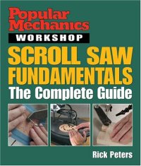 cover of the book Popular Mechanics Workshop: Scroll Saw Fundamentals: The Complete Guide