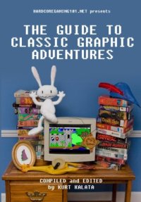 cover of the book Hardcoregaming101.net Presents: The Guide to Classic Graphic Adventures