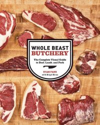 cover of the book Whole Beast Butchery: The Complete Visual Guide to Beef, Lamb, and Pork