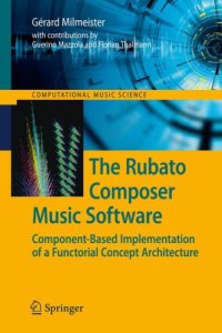 cover of the book The Rubato Composer music software: component-based implementation of a functorial concept architecture