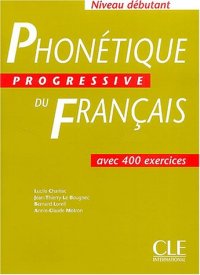 cover of the book Phonétique progressive du français: niveau débutant: avec 400 exercices