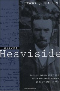 cover of the book Oliver Heaviside: the life, work, and times of an electrical genius of the Victorian age