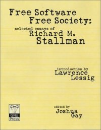 cover of the book Free software, free society: selected essays of Richard M. Stallman