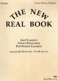 cover of the book The new real book: jazz classics, choice standards, pop-fusion classics: for all instrumentalists and vocalists