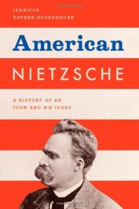 cover of the book American Nietzsche: A History of an Icon and His Ideas