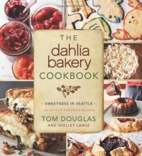 cover of the book The Dahlia Bakery Cookbook: Sweetness in Seattle