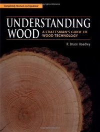 cover of the book Understanding Wood: A Craftsman's Guide to Wood Technology