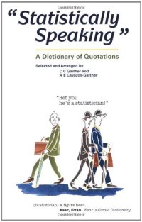 cover of the book Statistically Speaking: A Dictionary of Quotations