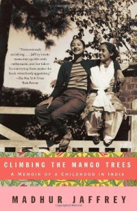 cover of the book Climbing the Mango Trees: A Memoir of a Childhood in India