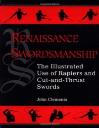 cover of the book Renaissance Swordsmanship: The Illustrated Book Of Rapiers And Cut And Thrust Swords And Their Use