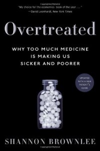 cover of the book Overtreated: Why Too Much Medicine Is Making Us Sicker and Poorer